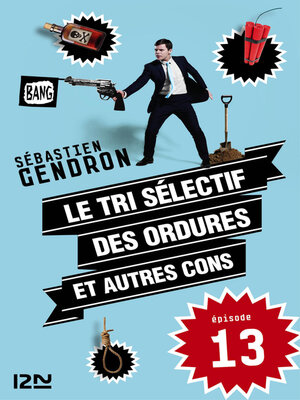 cover image of Le tri sélectif des ordures et autres cons--épisode 13